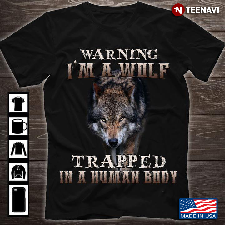 Warning I’m A Wolf Trapped In A Human Body New Version