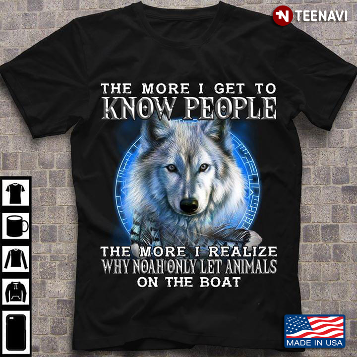 The More I Get To Know People The More I Realize Why Naoh Only Let Animals On The Boat Wolf
