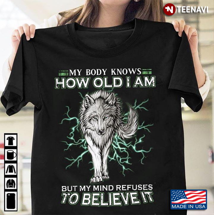 My Body Knows How Old I Am Wolf But My Mind Refuses To Believe It