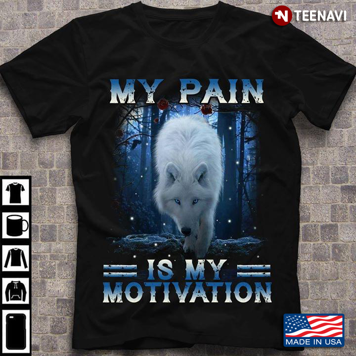 My Pain Is My Motivation Wolf