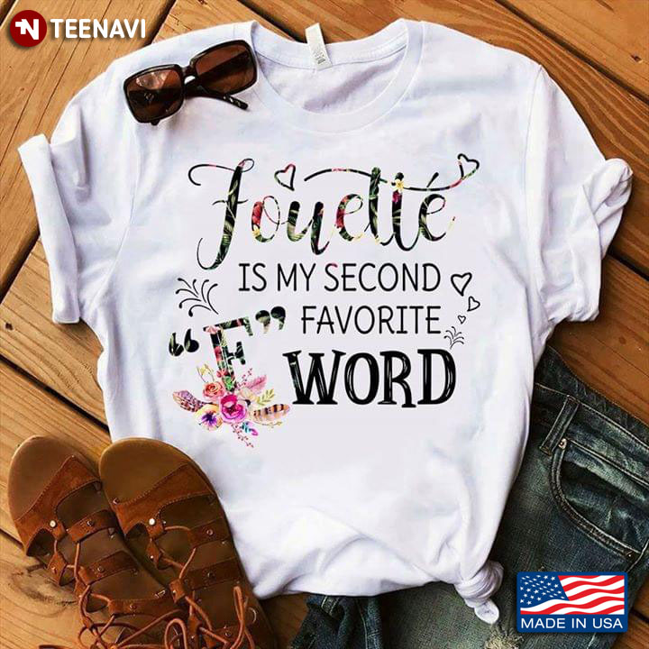 Fouetté Is My Second Favorite Word Ballet Lovers T-Shirt