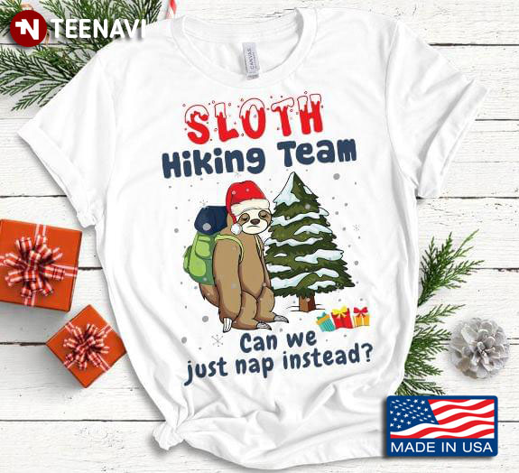 Sloth Hiking Team Can We Just Nap Instead Sloth With Christmas Hat And Balo Beside Christmas Tree