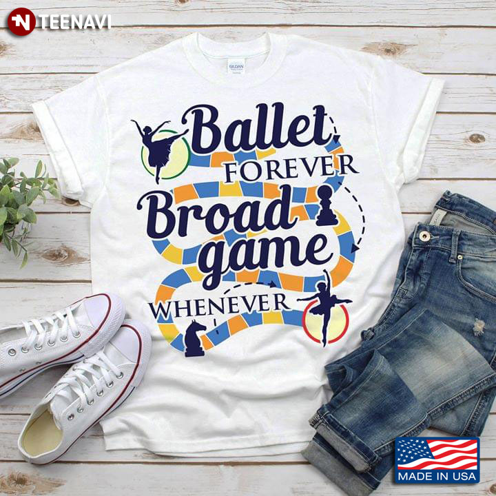 Ballet Forever Broad Game Whenever Ballet And Chess T-Shirt