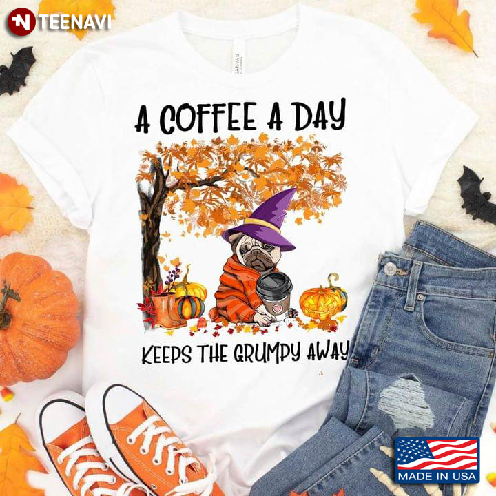 A Coffee A Day Keeps The Grumpy Away Pug With Witch Hat Halloween