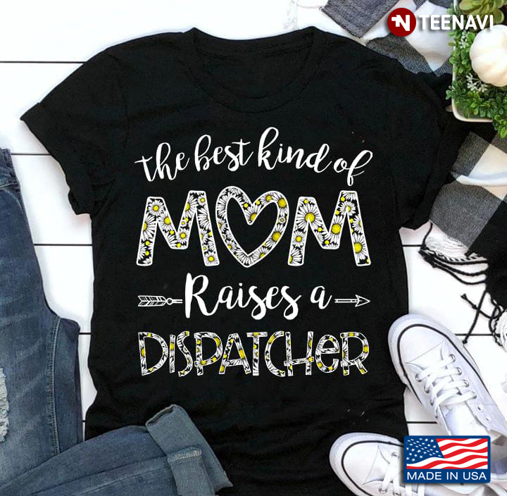 The Best Kind Of Mom Raises A Dispatcher