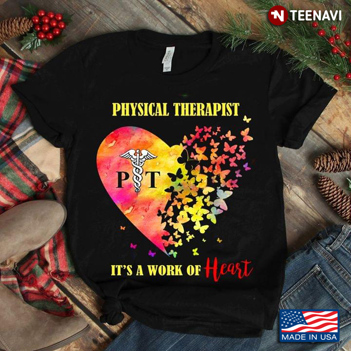 Physical Therapist It's A Work Of Heart Butterflies