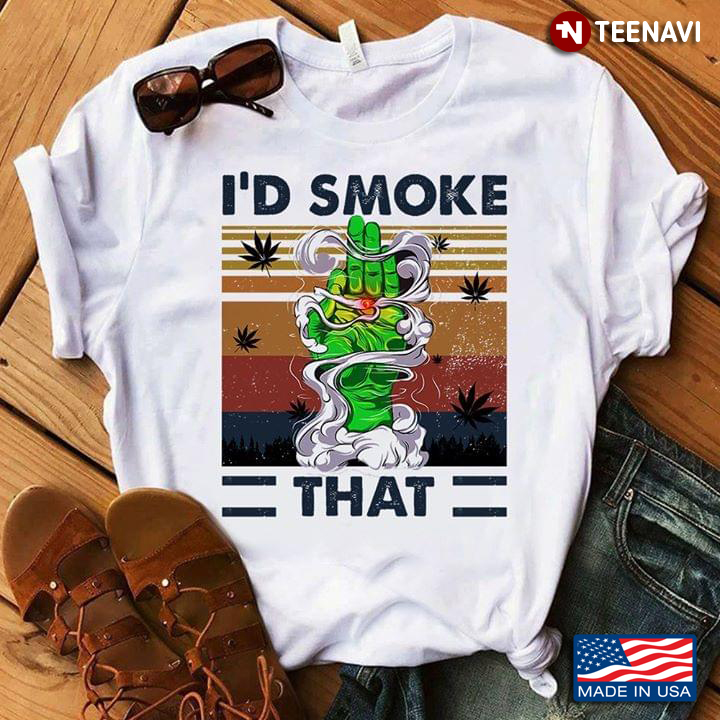I'd Smoke That Green Hand With Smoke And Weed Vintage