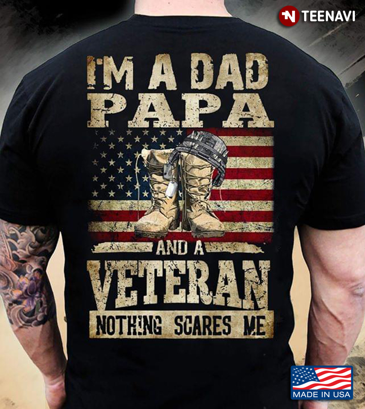 I'm A Dad Papa And A Veteran Nothing Scares Me Military Combat Boots And Hat