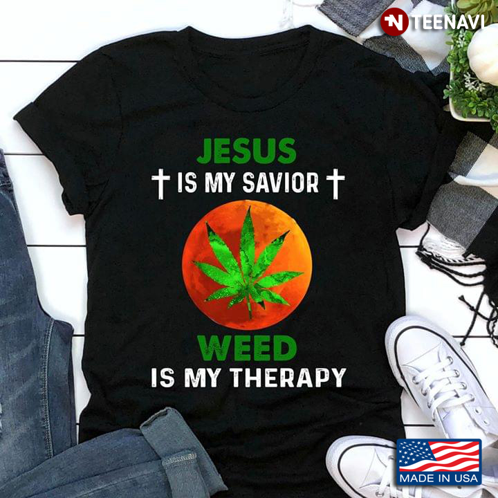 Jesus Is My Savior Weed Is My Therapy