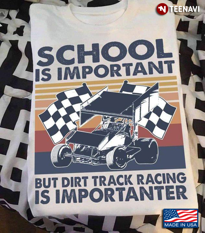 School Is Important But Dirt Track Racing Is Importanter Vintage