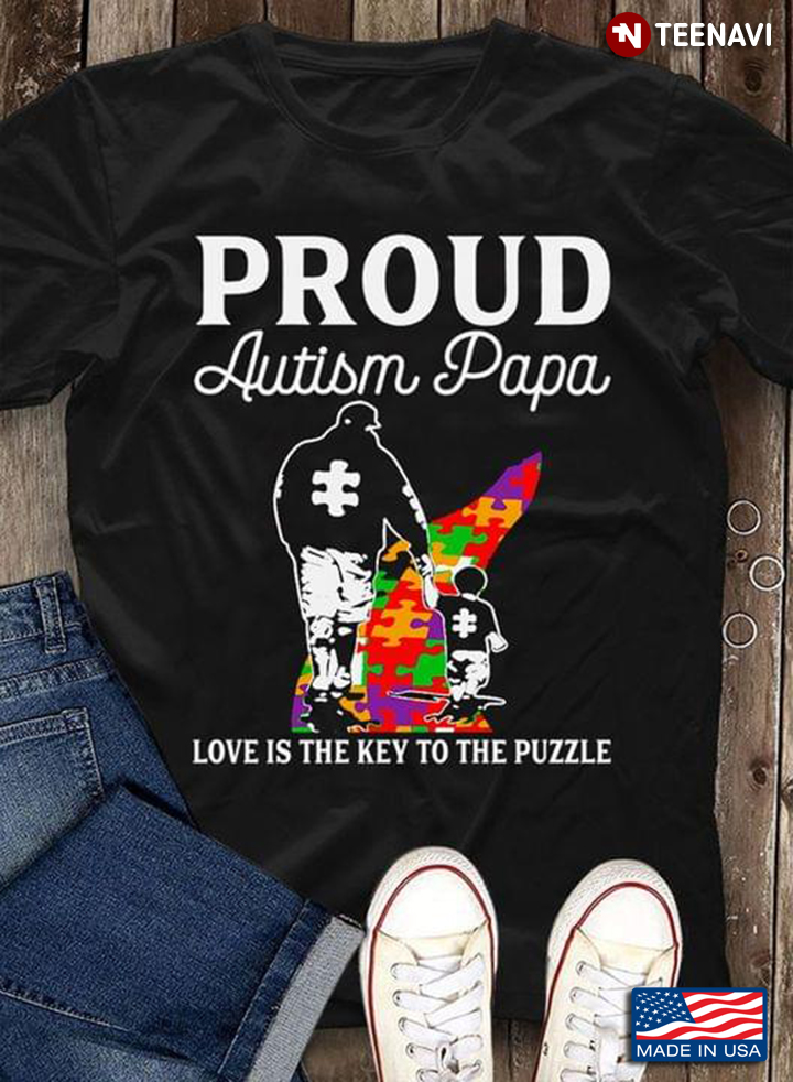Proud Autism Papa Love Is The Key To The Puzzle Autism Awareness