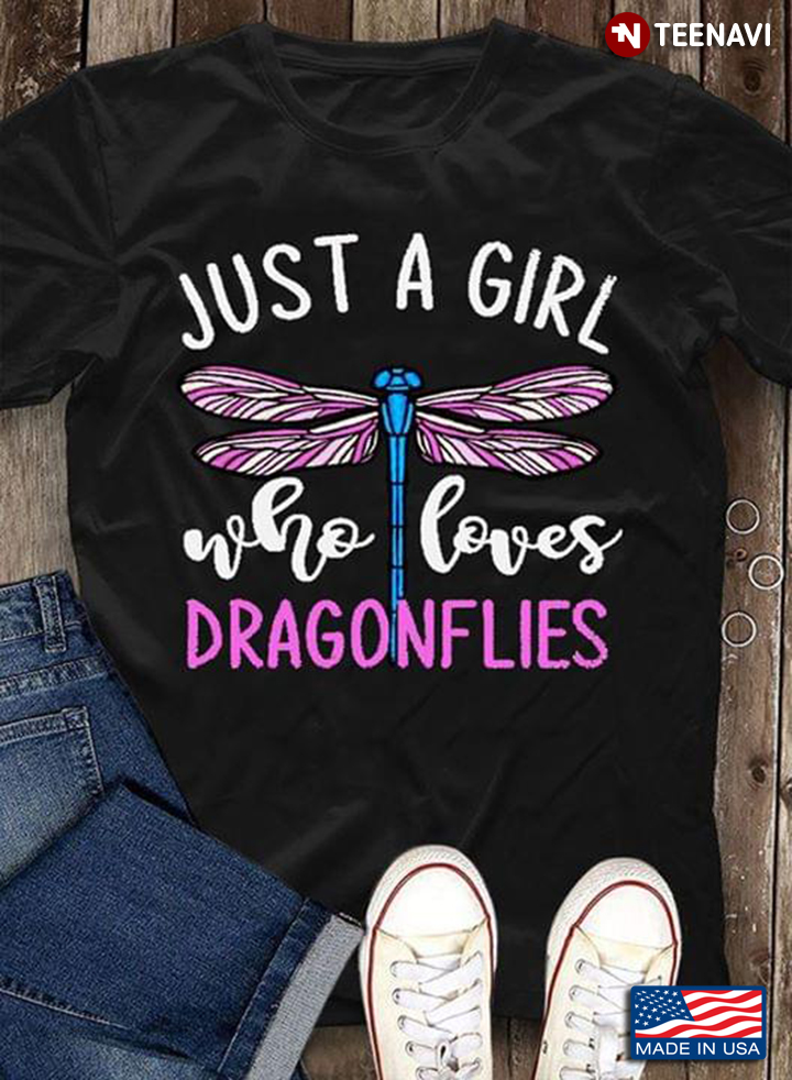Just A Girl Who Loves Dragonflies