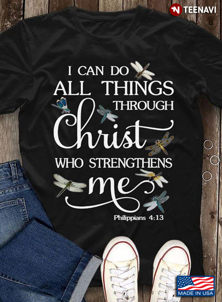 I Can Do All Things Through Christ Who Strengthens Me Philippians 4:13 Dragonfly