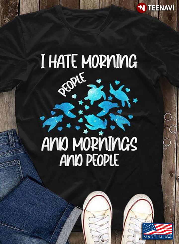 I Hate Morning People And Mornings And People Turtle