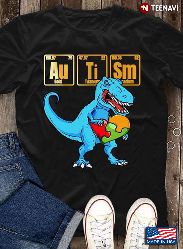 Au Ti Sm Elements In Periodic Table Dinosaur Holds Autism Heart Autism Awareness