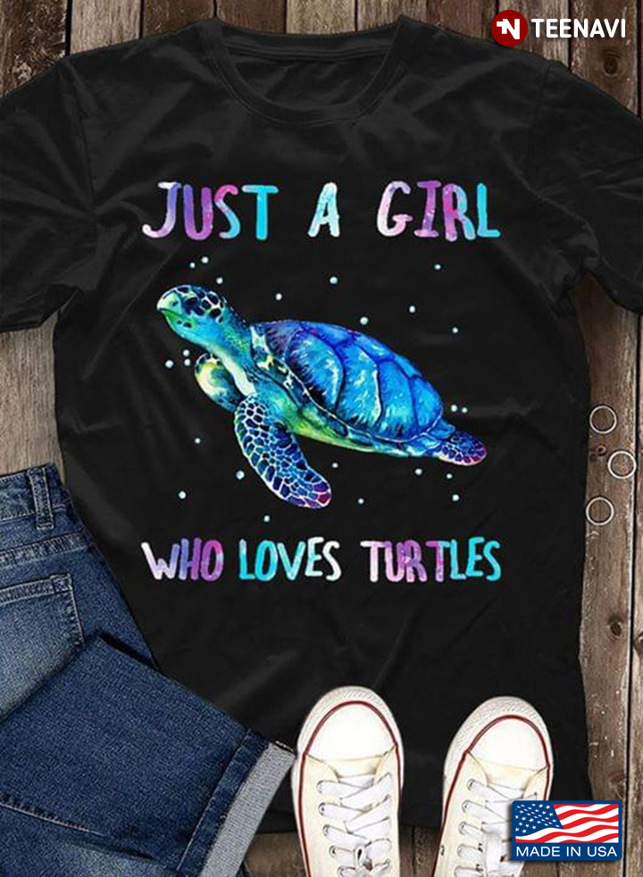 Turtle Just A Girl Who Loves Turtles