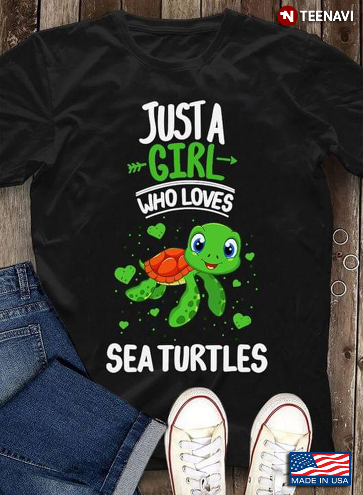 Just A Girl Who Loves Sea Turtles
