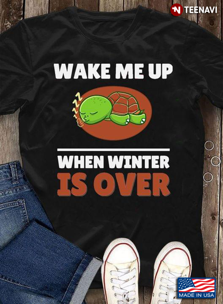 Wake Me Up When Winter Is Over Sleeping Turtle