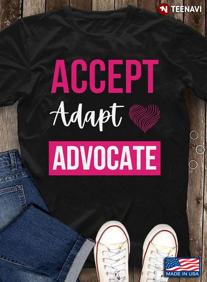 Accept Adapt Advocate Heart