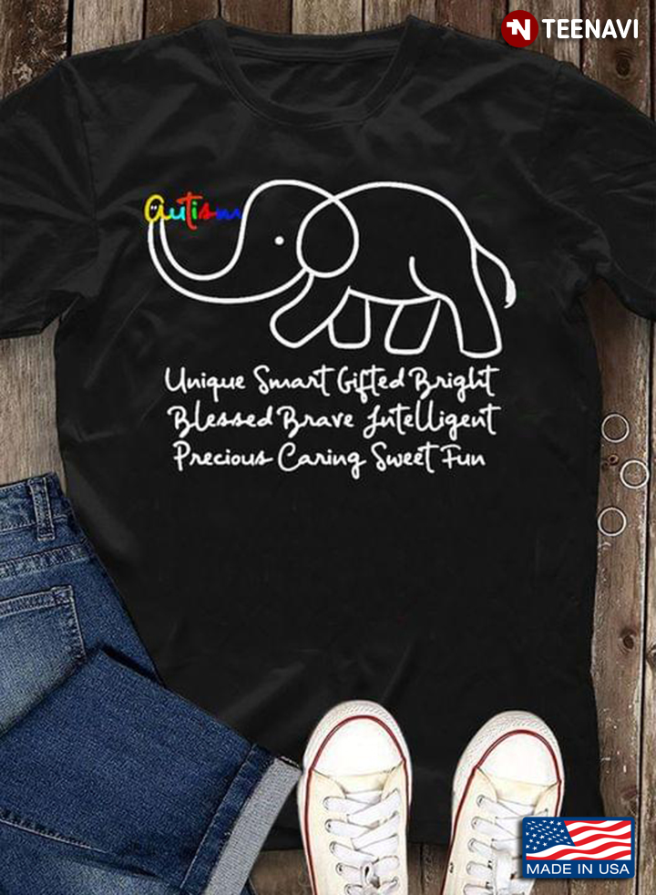 Autism Unique Smart Gifted Bright Blessed Brave Intelligent Precious Caring Sweet Fun Elephant