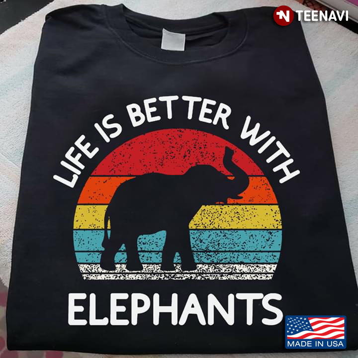 Elephant Life Is Better With Elephants Vintage