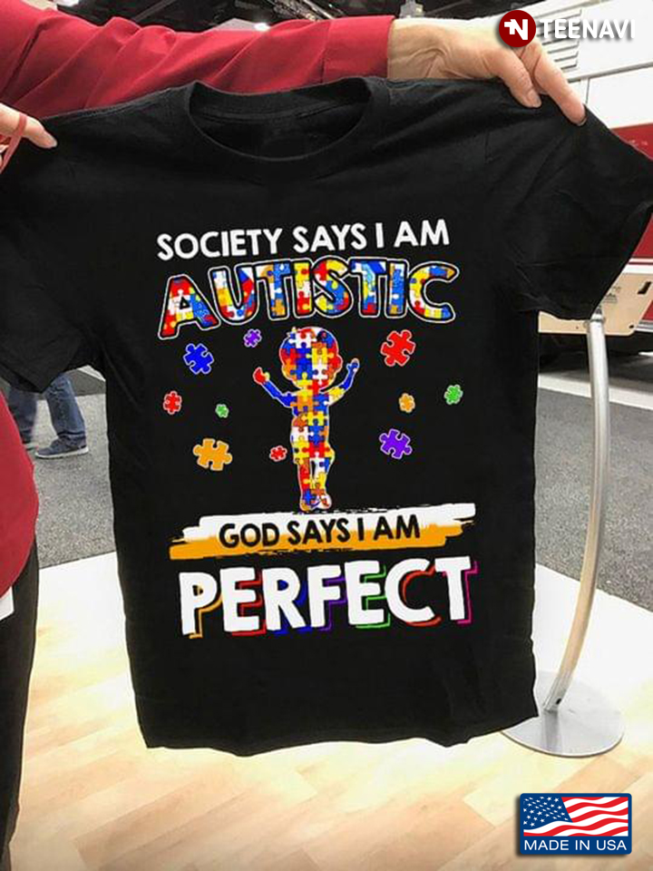 Society Says I Am Autistic God Says I Am Perfect Autism Awareness