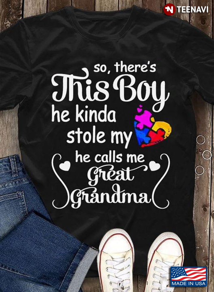 So There's This Boy He Kinda Stole My Heart He Calls Me Great Grandma Autism Awareness