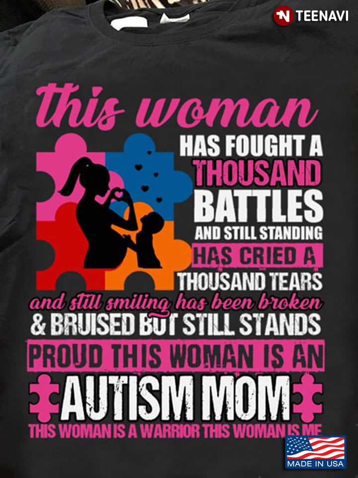 This Woman Has Fought A Thousand Battles And Still Standing Has Cried A Thousand Tears Autism Mom