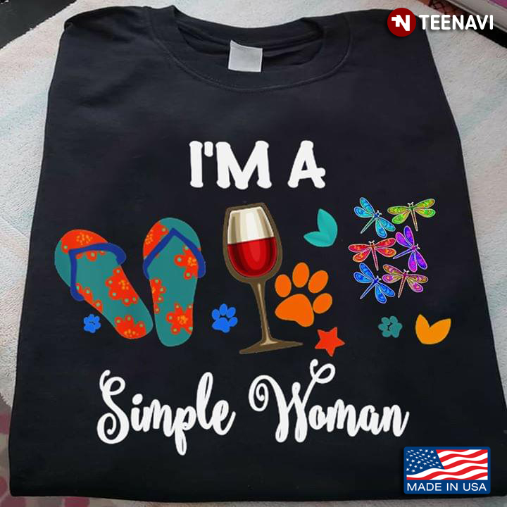 I'm A Simple Woman I Love Flip Flops Wine Dogs And Dragonflies