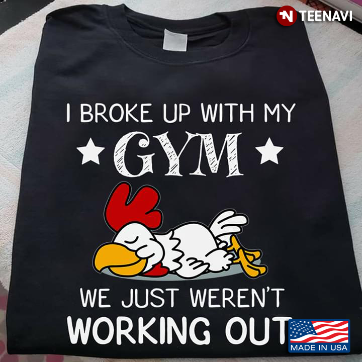 I Broke Up With My Gym We Just Weren't Working Out Chicken
