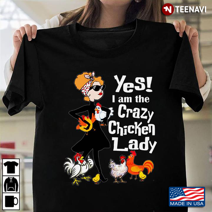 Yes I Am The Crazy Chicken Lady Woman With Glasses And Chicken Family