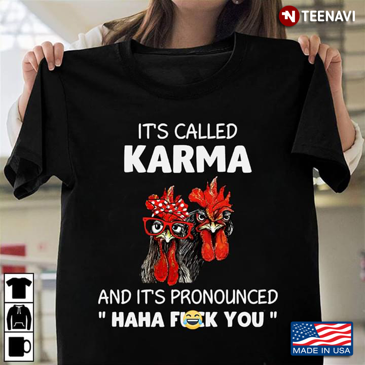 It's Called Karma And It's Pronounced Haha Fuck You Rooster