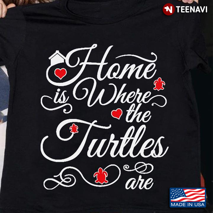 Home Is Where The Turtles Are Turtle