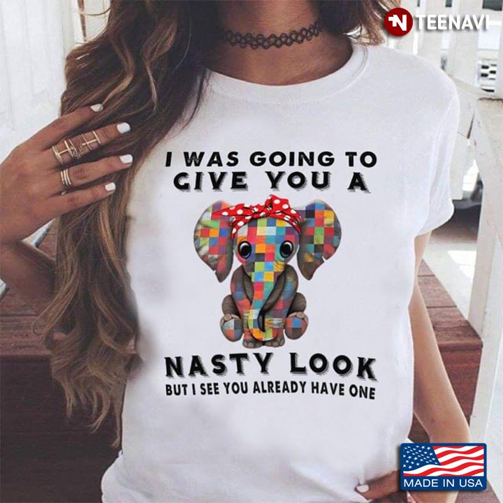I Was Going To Give You A Nasty Look But I See You Already Have One Elephant With Bandana