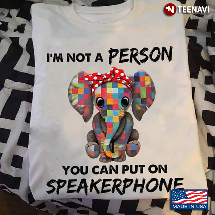I'm Not A Person You Can Put On Speakerphone Elephant With Bandana