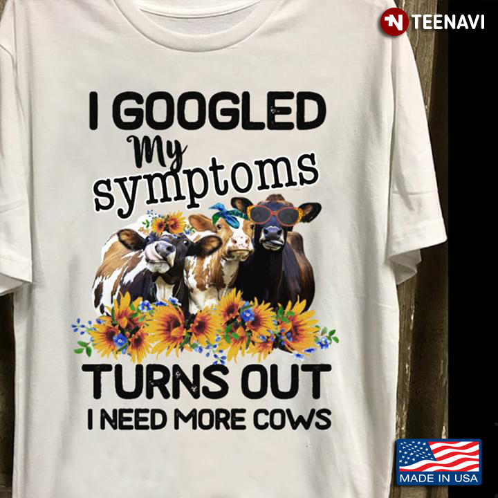 I Googled My Symptoms Turns Out I Need More Cows Three Cows With Flowers
