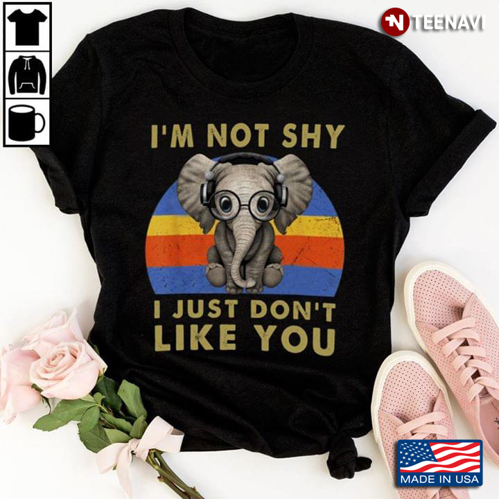 I'm Not Shy I Just Don't Like You Elephant With Glasses And Headphones Vintage