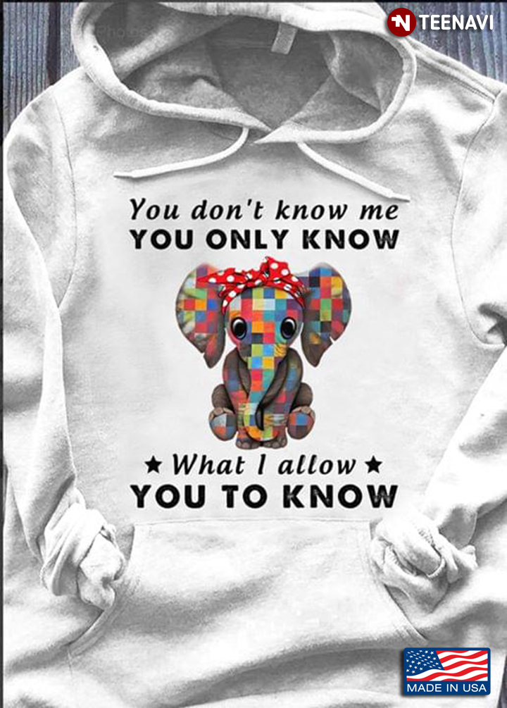 You Don't Know Me You Only Know What I Allow You To Know Elephant With Bandana