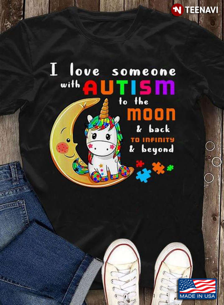 I Love Someone With Autism To The Moon And Back To Infinity And Beyond Unicorn Autism Awareness