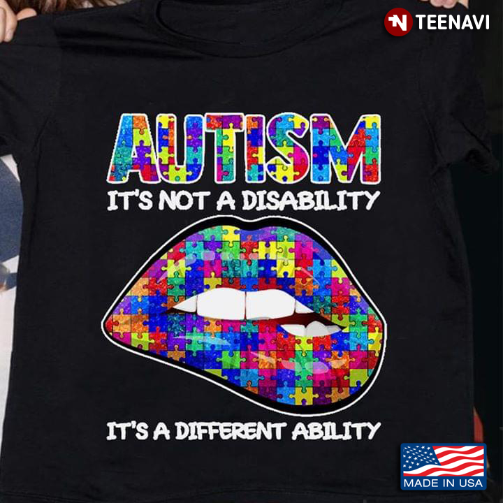 Autism It's Not A Disability It's A Different Ability Lips Autism Awareness