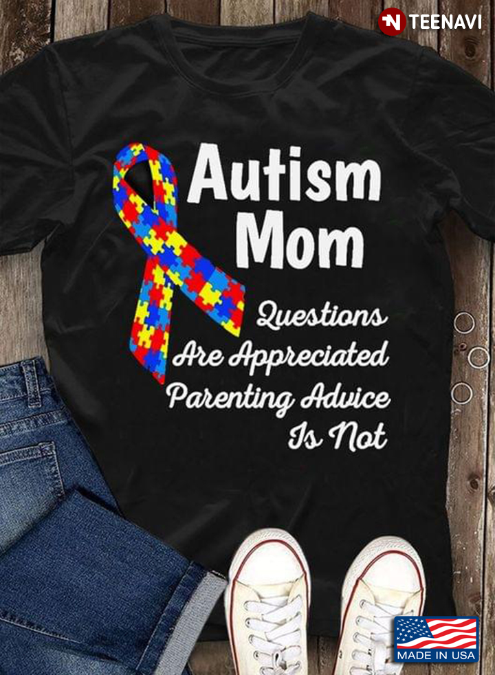 Autism Mom Questions Are Appreciated Parenting Advice Is Not Autism Awareness