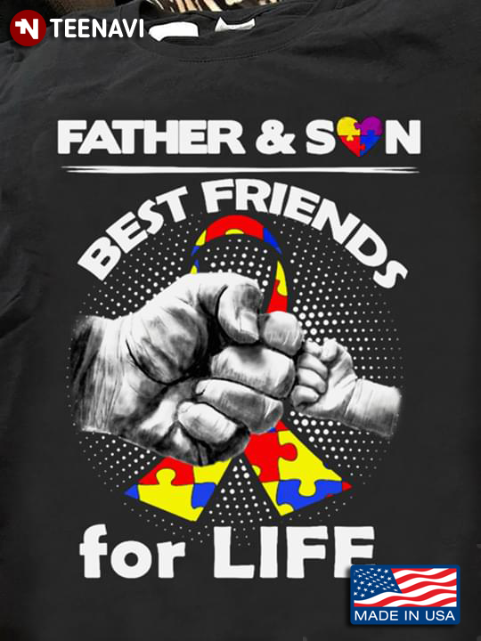 Father And Son Best Friends For Life Autism Awareness