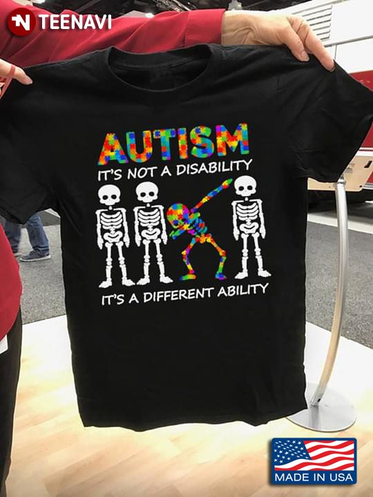Autism It's Not A Disability It's A Different Ability Four Skeletons