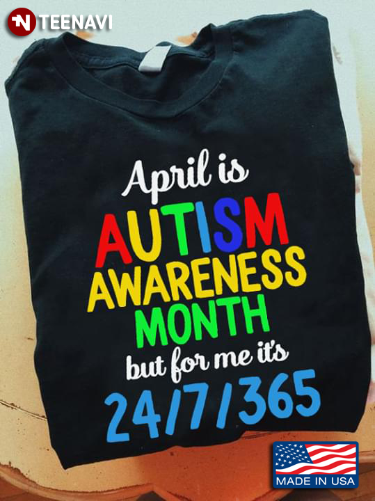 April Is Autism Awareness Month But For Me It's 24 7 365