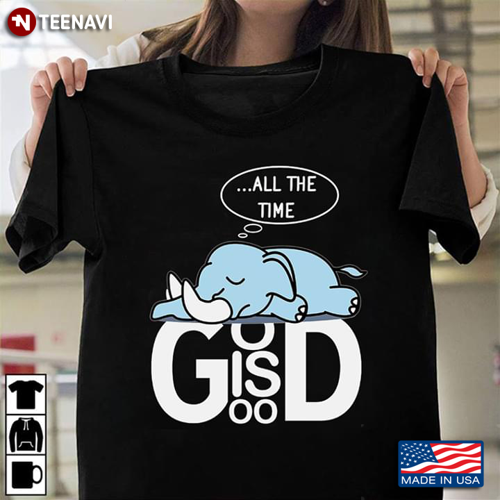 All The Time God Is Good Elephant