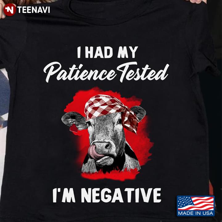I Had My Patience Tested I'm Negative Heifer With Bandana