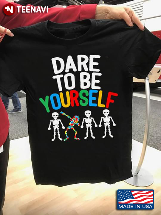 Dare To Be Yourself Four Skeletons Autism Awareness