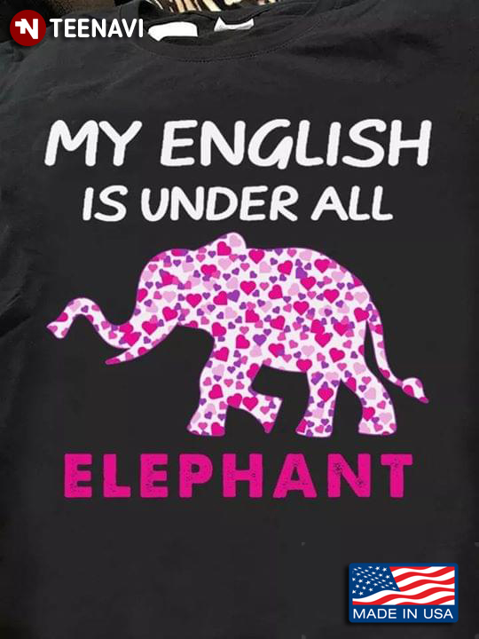 My English Is Under All Elephant
