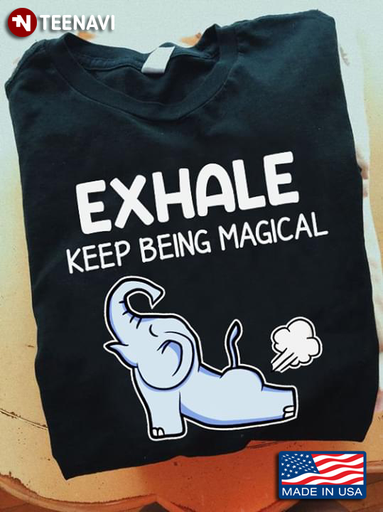 Exhale Keep Being Magical Elephant