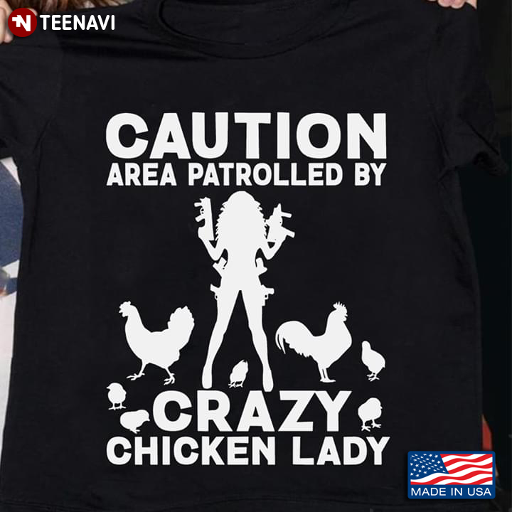 Caution Area Patrolled By Crazy Chicken Lady Woman With Gun And Chickens